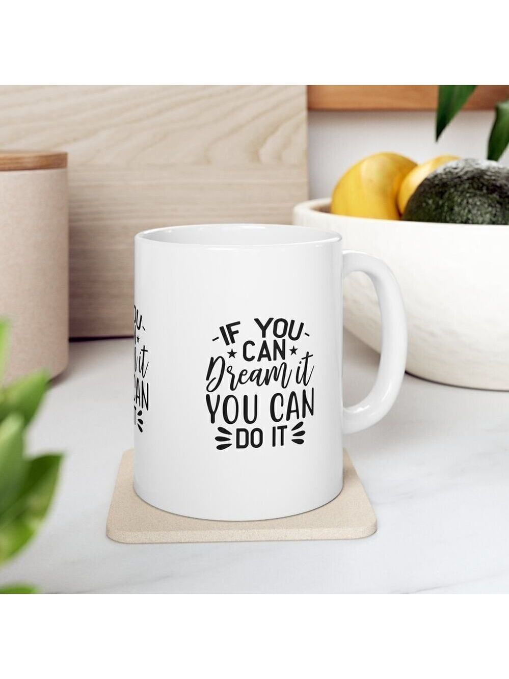 If You Can Dream It You Can do It  White Ceramic Coffee Mug 11 oz Perfect Gift